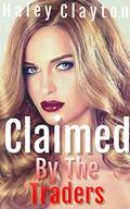 Claimed By The Traders: A Reverse Harem College Bully Romance by Haley Clayton