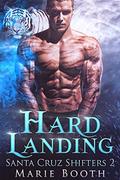 Hard Landing (Santa Cruz Shifters #2) by Marie Booth