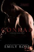 CONRAD (A Twisted Series Novel #1) by Emily Rose