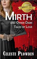 Mirth and Other Dark Tales of Love by Celeste Plowden