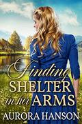 Finding Shelter in her Arms: A Historical Western Romance Book by Aurora Hanson