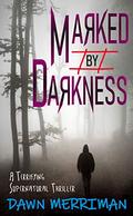 MARKED by DARKNESS: Gripping, psychological serial killer adventure thriller by Dawn Merriman