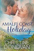 Amalfi Coast Holiday (European Holiday #2) by Christine Donovan