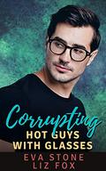 Corrupting: A Curvy Woman Handsome Nerd Romance by Liz Fox, Eva Stone