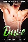 Dave: Women Love Alphas Book 4 by Valentina Turner