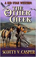 The Other Cheek (A Kid Utah Western #4) by Scotty V. Casper