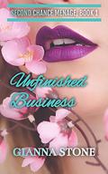Unfinished Business (Second Chance Menage #1) by Gianna Stone