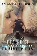 Protect Forever: Peak Valley Forever Series by Amanda Lee Dixon