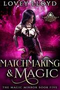 Matchmaking Magic: Paranormal Witches and Angels (The Magic Mirror #5) by Lovey Lloyd