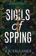 Sigils of Spring (Inheritance) (Inheritance #7) by A.K. Faulkner