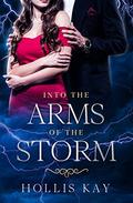 Into the Arms of the Storm (The Storm #1) by Hollis Kay