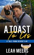 A Toast to Us: An MM Gay Romance (Tales From Revere's #1) by Leah Meers