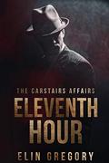 Eleventh Hour (The Carstairs Affairs #1) by Elin Gregory