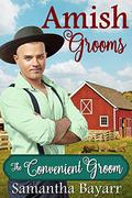 The Convenient Groom: Amish Grooms: Clean and Wholesome Amish Romance (Amish Ever After #3) by Samantha Bayarr