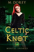 Mortal Enemies: A Paranormal Women's Fiction: Celtic Knot Book 3 by Michelle Dorey