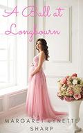 A Ball at Longbourn: A 'Pride and Prejudice' Variation Vignette by Margaret Lynette Sharp