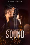 Sound of Us (TEMPTED BY SOUND SERIES #4) by Greta Amber