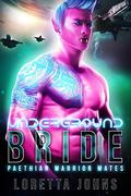 Underground Bride: An Alien Warrior, Fated Mates SciFi Romance (Paethian Warrior Mates #1) by Loretta Johns