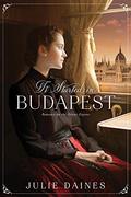 It Started in Budapest: Romance on the Orient Express by Julie Daines