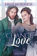 A Chance of Love: A Sweet Western Historical Romance (Sweet Grove Stories #2) by Emily Murdoch