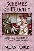 Schemes of Felicity: A Pride and Prejudice Variation by Suzan Lauder