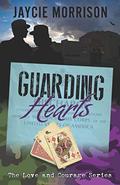 Guarding Hearts (Love and Courage #3) by Jaycie Morrison