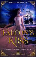 Falcon's Kiss: Princesses of Selmy Island Book 1 (Princesses of Selmy Island #1) by Mandi Richards