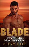 Blade (Desert Riders Motorcycle Club #2) by Chevy Lace