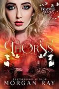 Thorns: YA Paranormal Romance & Fairy Tale Retelling (Brambles #2) by Morgan Ray