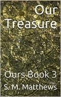 Our Treasure (Ours #3) by S.M. Matthews