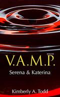V.A.M.P.: Book One—Serena & Katerina by Kimberly A. Todd