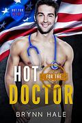 Hot for the Doctor by Brynn Hale