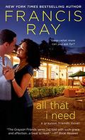All That I Need: A Grayson Friends Novel (Grayson Friends #10) by Francis Ray