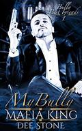 My Bully Mafia King: Older man younger woman contemporary romance short story (Bully Best Friends #1) by Dee Stone
