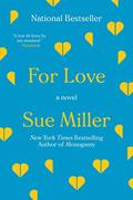 For Love: A Novel by Sue Miller