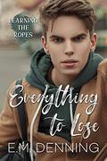 Everything To Lose by E.M. Denning, Designs By Dana