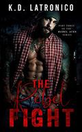 The Rebel Fight: Rebel Aces MC Part 3 by K.D. Latronico