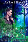 Reclaimed Dragon : A New Adult Paranormal Reverse Harem Romance Serial (Guarding Their Dragon Mate #5) by Skylar Heart