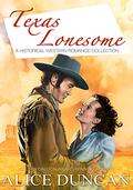 Texas Lonesome: A Historical Western Romance Collection by Alice Duncan