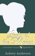 Lady of the Manor: A Pride and Prejudice Variation Serial (Unpolished Society #2) by Aubrey Anderson