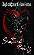 Shattered Beliefs by Maggie Jane Schuler