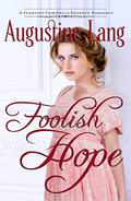Foolish Hope: A Regency Romance (Fearless Fairwells #3) by Augustine Lang