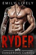 Ryder: An Older Alpha Biker Curvy Woman Romance (Dangerous Curves MC #1) by Emily Lively