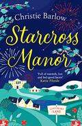 Starcross Manor: Feel-good summer 2020 romantic fiction from the bestselling author of Love Heart Lane by Christie Barlow