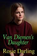 Van Diemen's Daughter by Rosie Darling