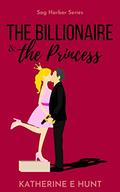The Billionaire & The Princess (Sag Harbor #1) by Katherine E. Hunt