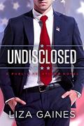 Undisclosed: A Public Relations Novel (Public Relations #1) by Liza Gaines