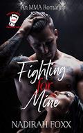 Fighting for Mine: An MMA Second Chance Romance (TKO Love #1) by Nadirah Foxx