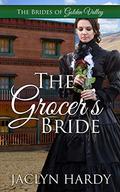 The Grocer's Bride (Brides of Golden Valley #5) by Jaclyn Hardy