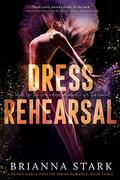 Dress Rehearsal: A Friends-to-lovers Romance: (Driven Dance Theater Series, Book 3, Standalone) by Brianna Stark